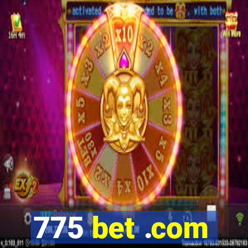 775 bet .com